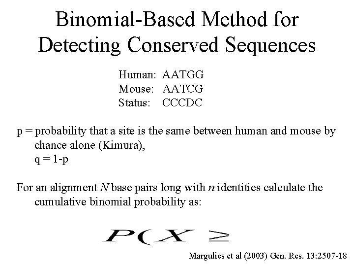 Binomial-Based Method for Detecting Conserved Sequences Human: AATGG Mouse: AATCG Status: CCCDC p =