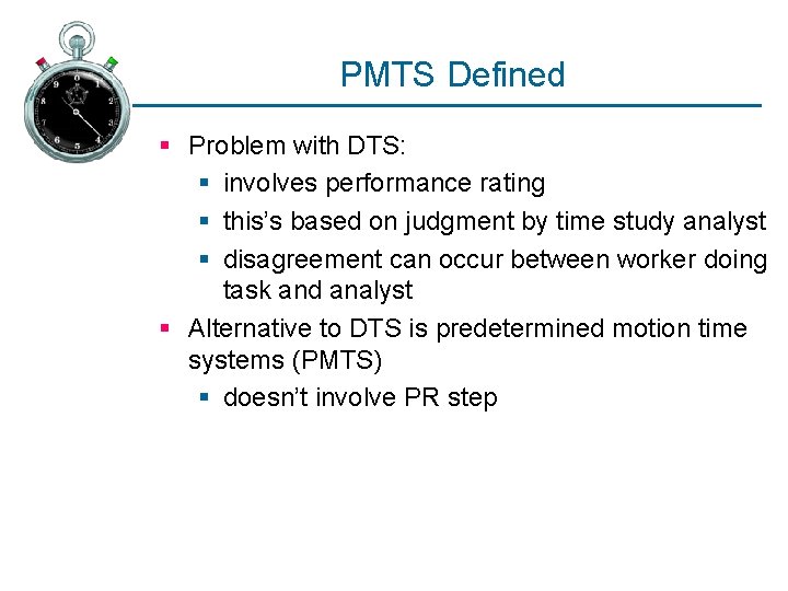 PMTS Defined § Problem with DTS: § involves performance rating § this’s based on