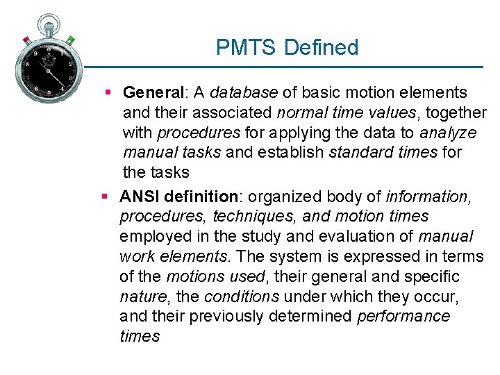 PMTS Defined § General: A database of basic motion elements and their associated normal