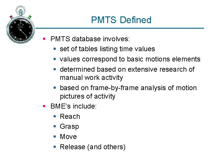 PMTS Defined § PMTS database involves: § set of tables listing time values §