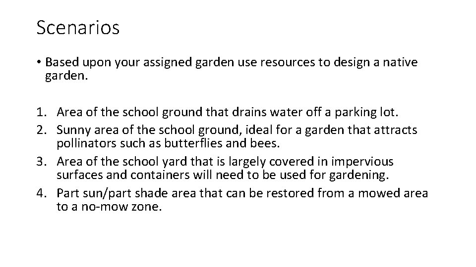 Scenarios • Based upon your assigned garden use resources to design a native garden.