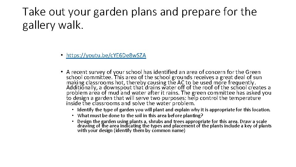 Take out your garden plans and prepare for the gallery walk. • https: //youtu.