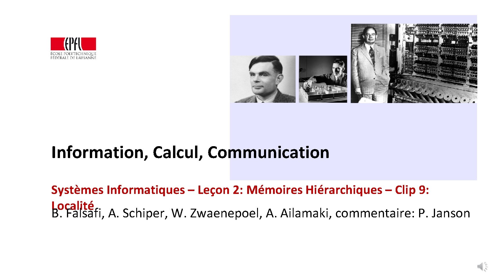 Information, Calcul, Communication Systèmes Informatiques – Leçon 2: Mémoires Hiérarchiques – Clip 9: Localité