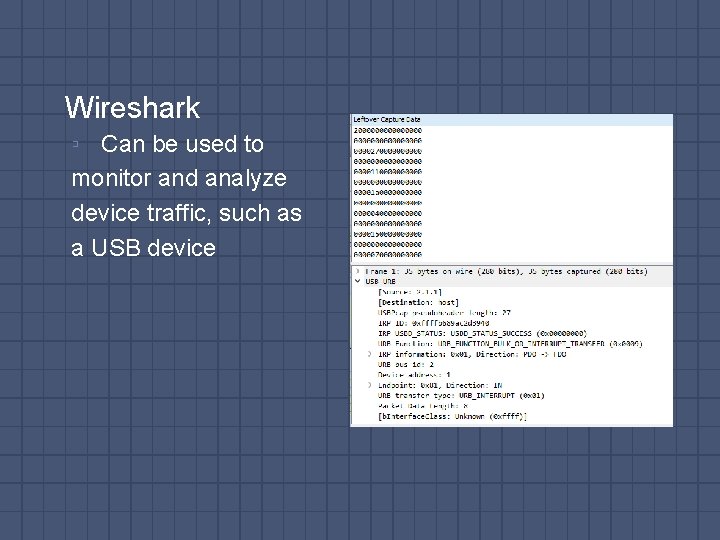 Wireshark ▫ Can be used to monitor and analyze device traffic, such as a