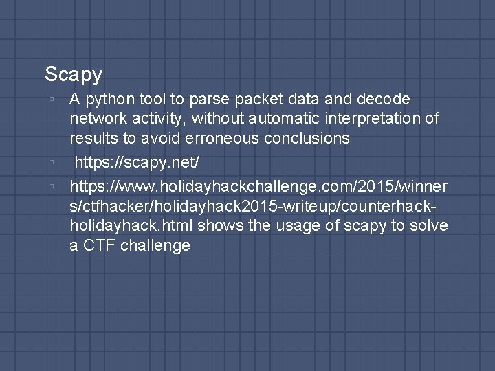 Scapy ▫ A python tool to parse packet data and decode network activity, without