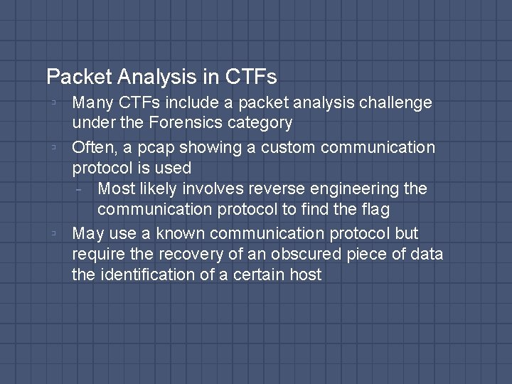 Packet Analysis in CTFs ▫ Many CTFs include a packet analysis challenge under the