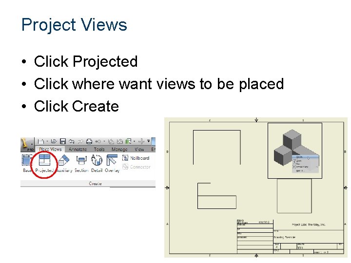 Project Views • Click Projected • Click where want views to be placed •