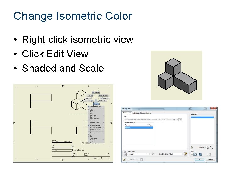 Change Isometric Color • Right click isometric view • Click Edit View • Shaded