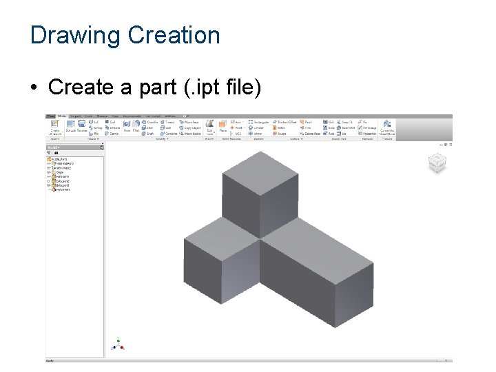 Drawing Creation • Create a part (. ipt file) 