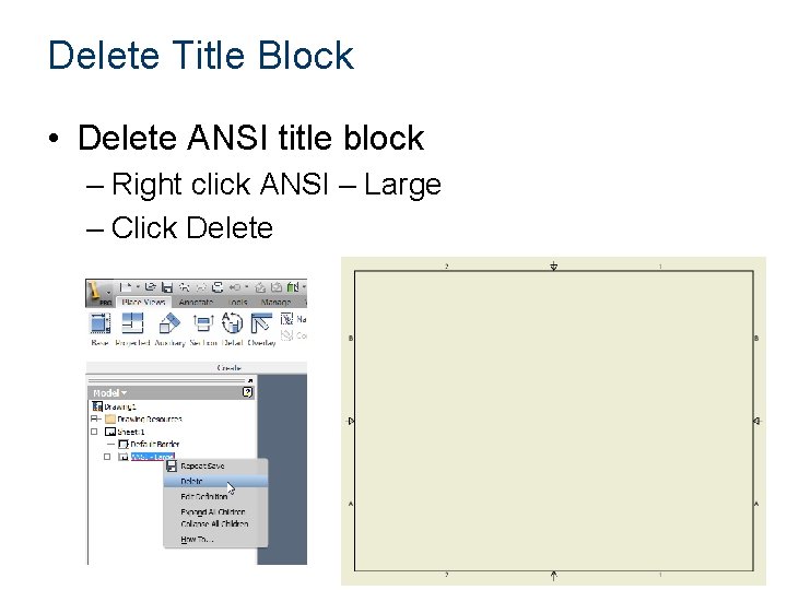 Delete Title Block • Delete ANSI title block – Right click ANSI – Large