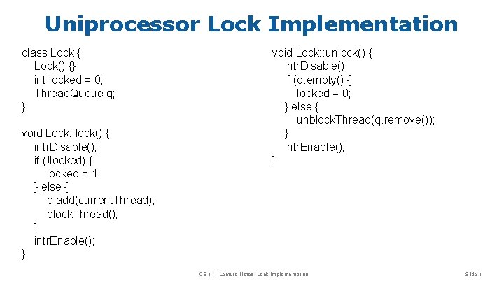 Uniprocessor Lock Implementation class Lock { Lock() {} int locked = 0; Thread. Queue