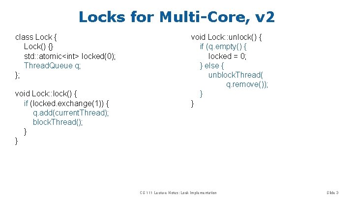 Locks for Multi-Core, v 2 class Lock { Lock() {} std: : atomic<int> locked(0);