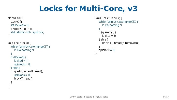 Locks for Multi-Core, v 3 class Lock { Lock() {} int locked = 0;
