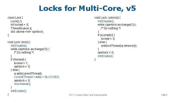 Locks for Multi-Core, v 5 class Lock { Lock() {} int locked = 0;