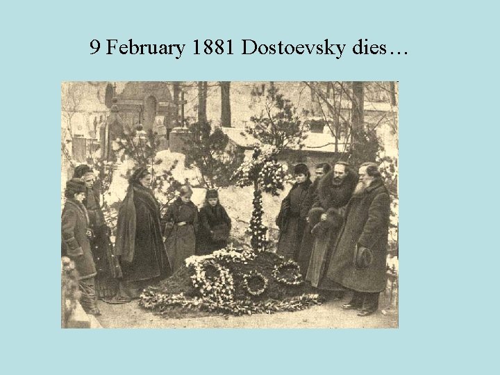 9 February 1881 Dostoevsky dies… 