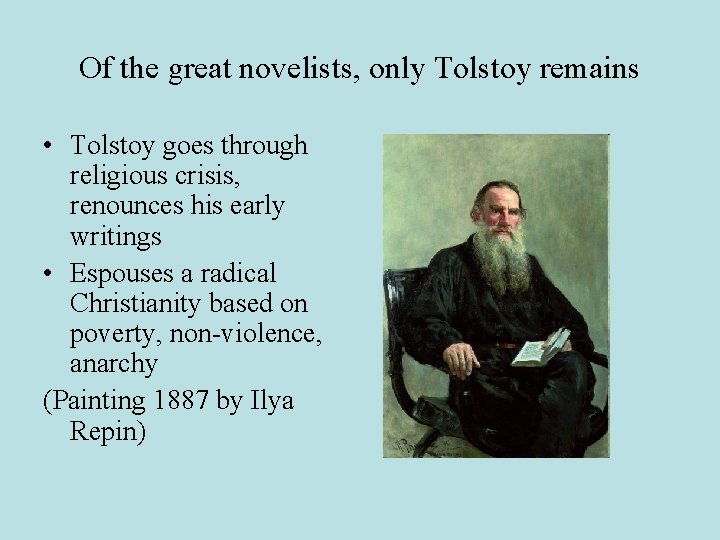 Of the great novelists, only Tolstoy remains • Tolstoy goes through religious crisis, renounces