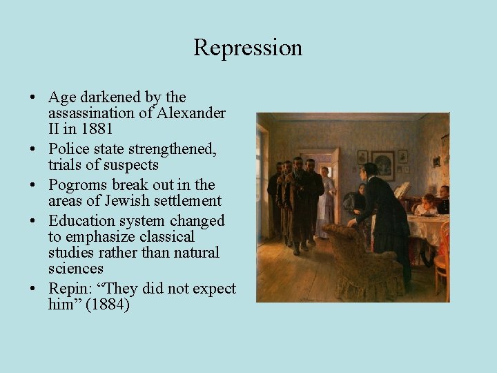 Repression • Age darkened by the assassination of Alexander II in 1881 • Police