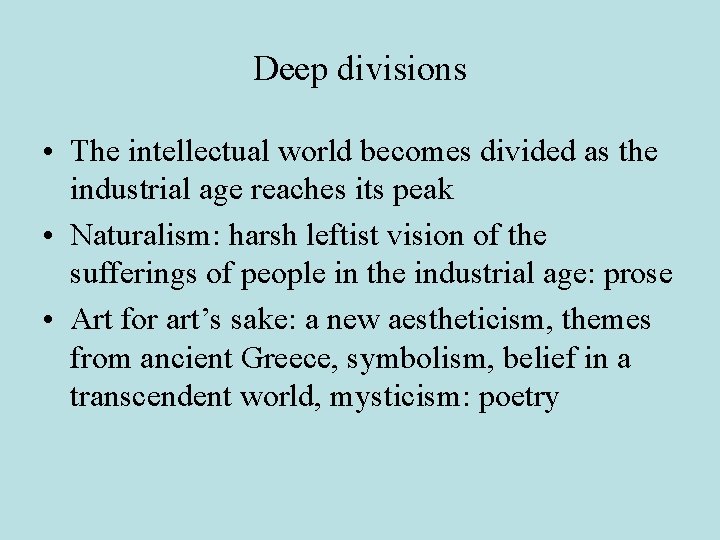 Deep divisions • The intellectual world becomes divided as the industrial age reaches its