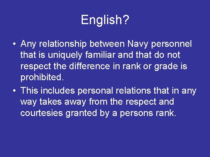 English? • Any relationship between Navy personnel that is uniquely familiar and that do