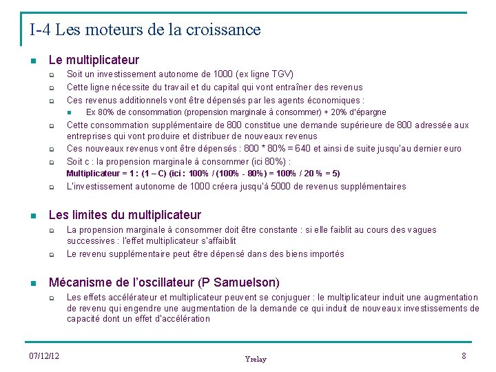 I-4 Les moteurs de la croissance n Le multiplicateur q q q Soit un
