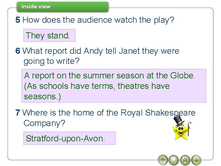 5 How does the audience watch the play? They stand. 6 What report did