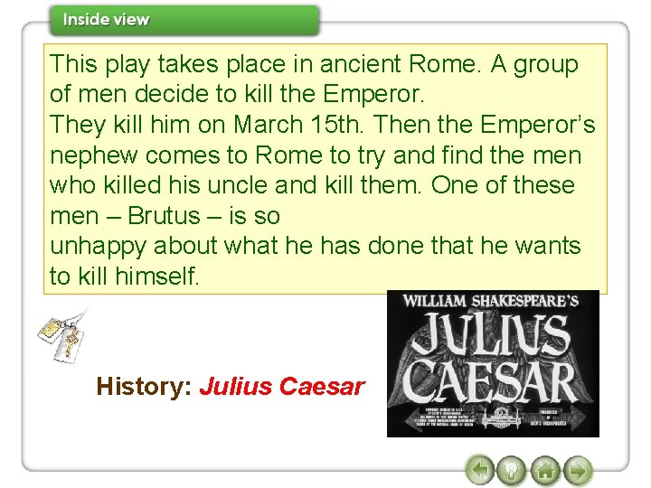 This play takes place in ancient Rome. A group of men decide to kill