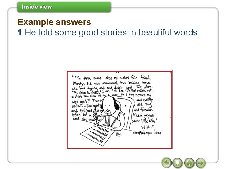 Example answers 1 He told some good stories in beautiful words. 