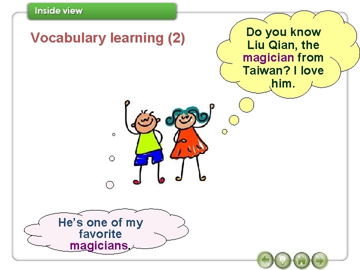 Vocabulary learning (2) He’s one of my favorite magicians. Do you know Liu Qian,