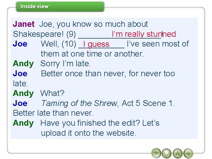 Janet Joe, you know so much about Shakespeare! (9) _________! I’m really stunned Joe