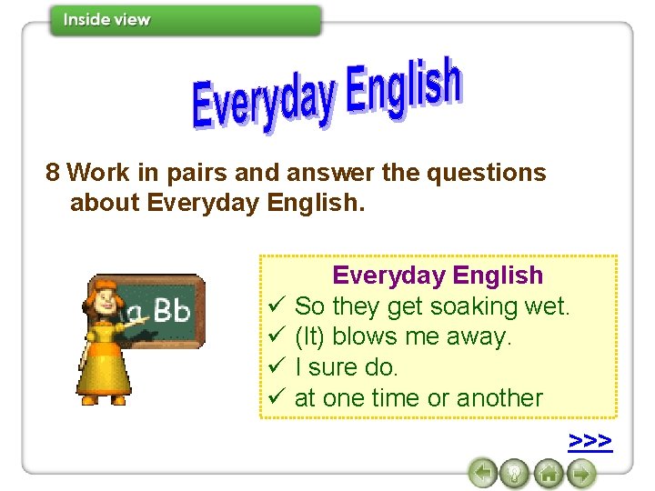 8 Work in pairs and answer the questions about Everyday English ü So they