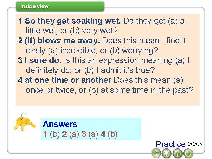 1 So they get soaking wet. Do they get (a) a little wet, or