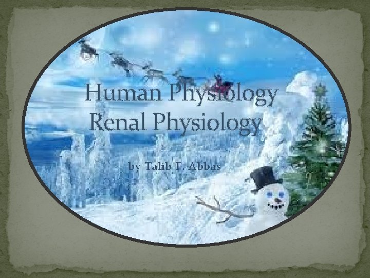 Human Physiology Renal Physiology by Talib F. Abbas 