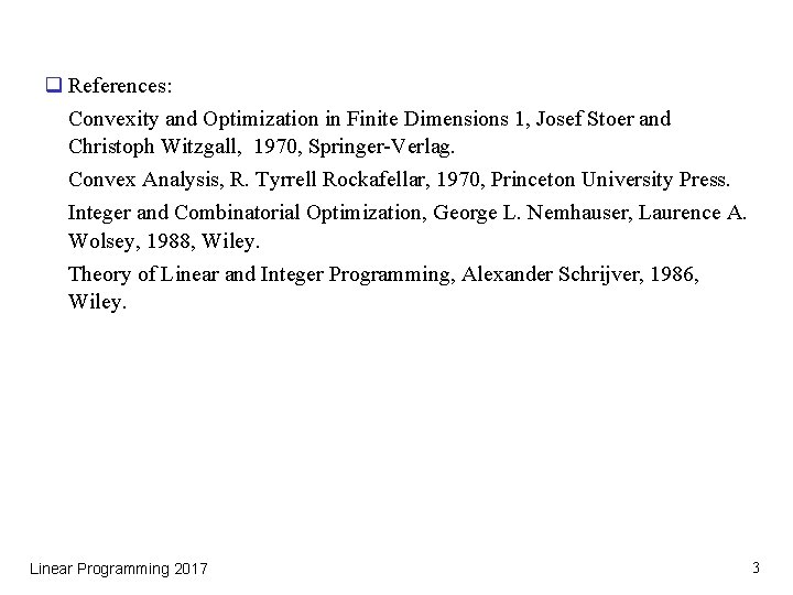q References: Convexity and Optimization in Finite Dimensions 1, Josef Stoer and Christoph Witzgall,