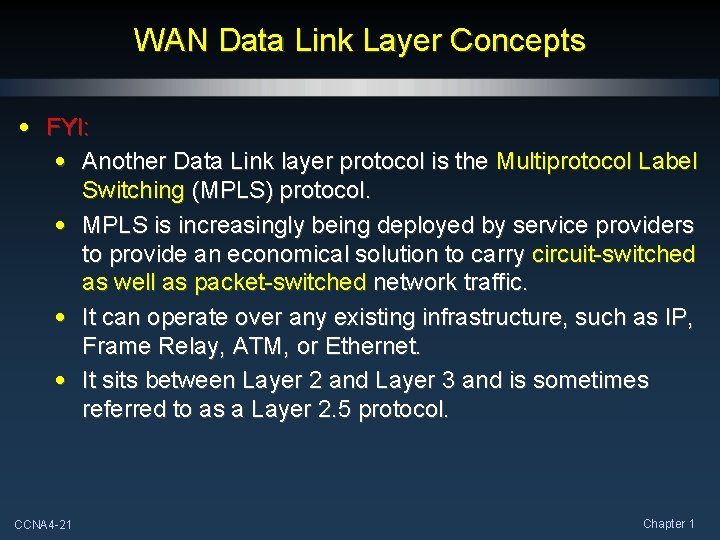 WAN Data Link Layer Concepts • FYI: • Another Data Link layer protocol is WAN Data Link Layer Concepts • FYI: • Another Data Link layer protocol is
