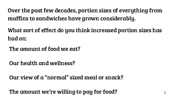 Over the past few decades, portion sizes of everything from muffins to sandwiches have