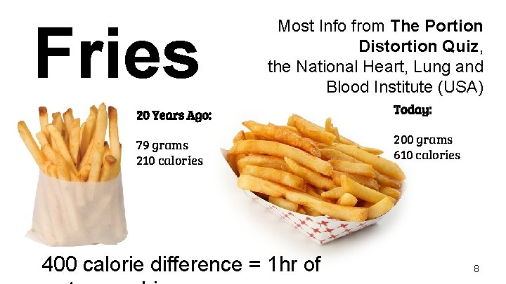 Fries Most Info from The Portion Distortion Quiz, the National Heart, Lung and Blood