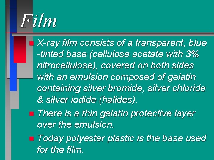 Film X-ray film consists of a transparent, blue -tinted base (cellulose acetate with 3%