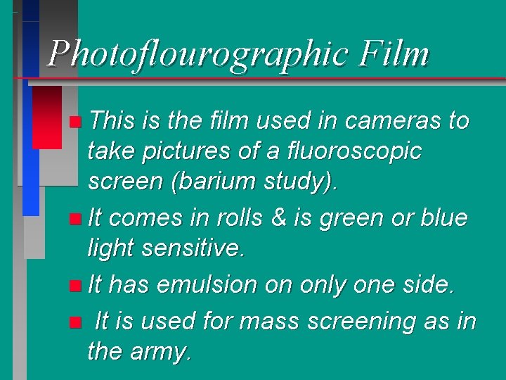Photoflourographic Film n This is the film used in cameras to take pictures of