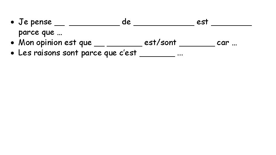  Je pense __ _____ de ______ est ____ parce que … Mon opinion