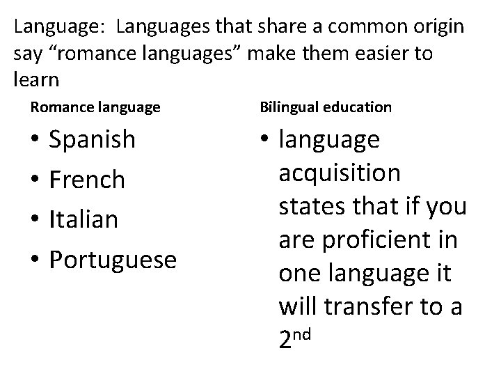 Language: Languages that share a common origin say “romance languages” make them easier to