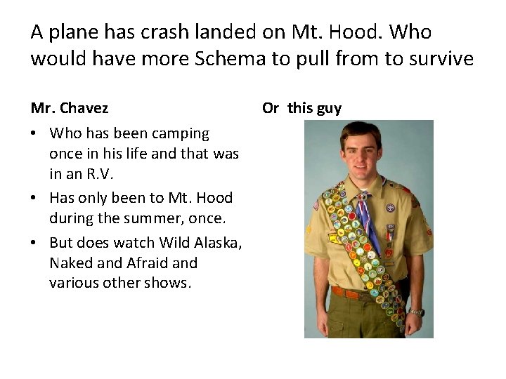 A plane has crash landed on Mt. Hood. Who would have more Schema to