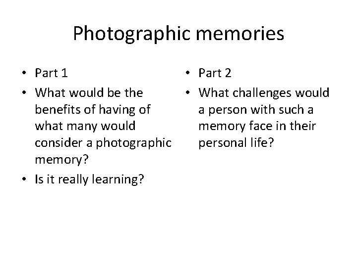 Photographic memories • Part 1 • Part 2 • What would be the •