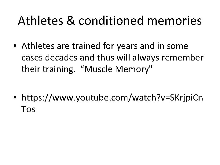 Athletes & conditioned memories • Athletes are trained for years and in some cases