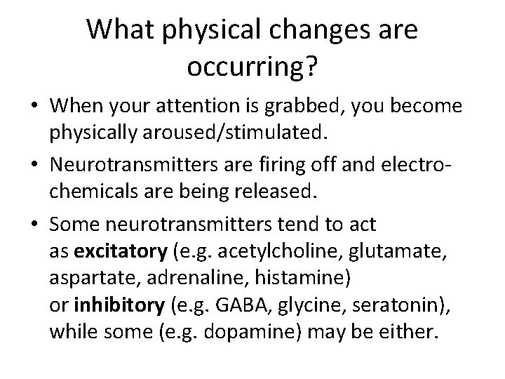 What physical changes are occurring? • When your attention is grabbed, you become physically