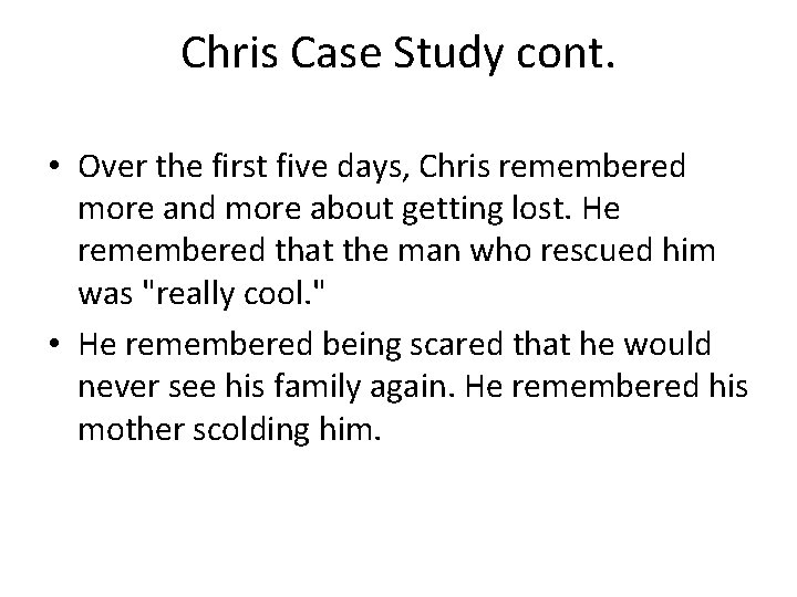 Chris Case Study cont. • Over the first five days, Chris remembered more and