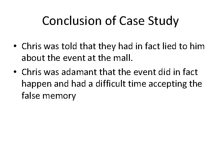 Conclusion of Case Study • Chris was told that they had in fact lied