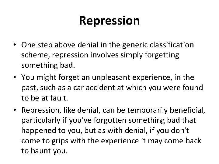 Repression • One step above denial in the generic classification scheme, repression involves simply