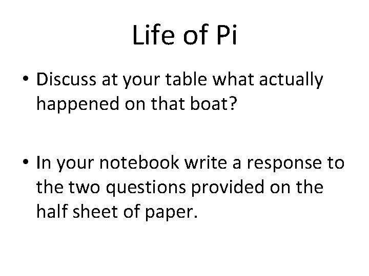 Life of Pi • Discuss at your table what actually happened on that boat?