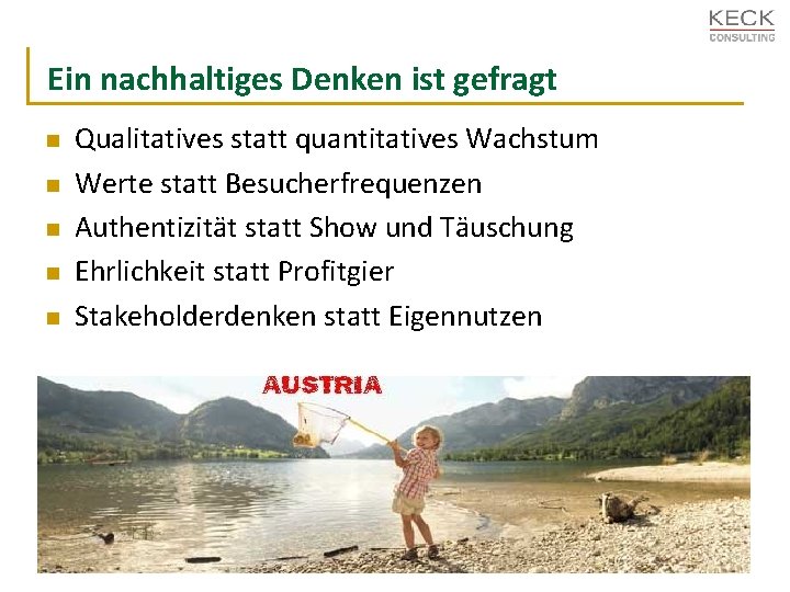 Ein nachhaltiges Denken ist gefragt n n n Qualitatives statt quantitatives Wachstum Werte statt