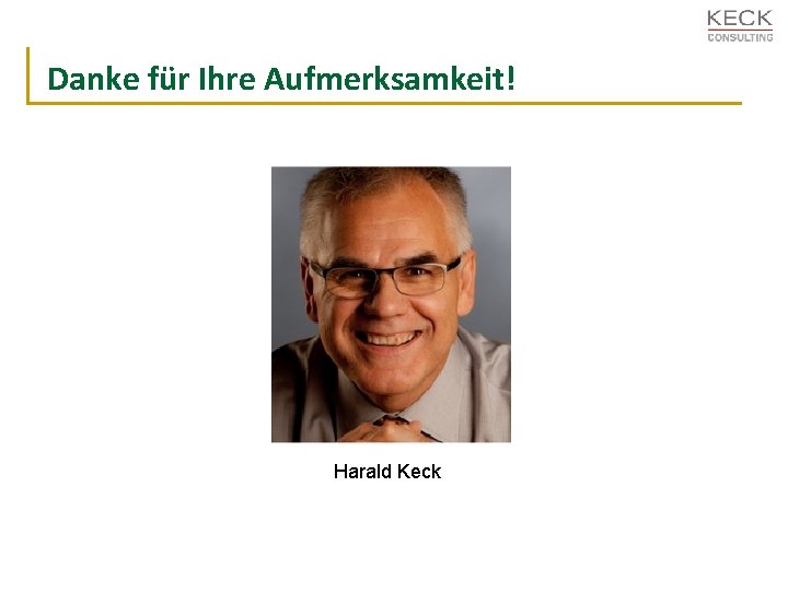 Danke für Ihre Aufmerksamkeit! Harald Keck 